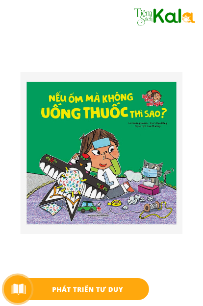  Bé Khoẻ Mỗi Ngày: Nếu Ốm Mà Không Uống Thuốc Thì Sao 