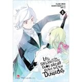  Liệu Có Sai Lầm Khi Tìm Kiếm Cuộc Gặp Gỡ Định Mệnh Trong Dungeon? Tập 6 