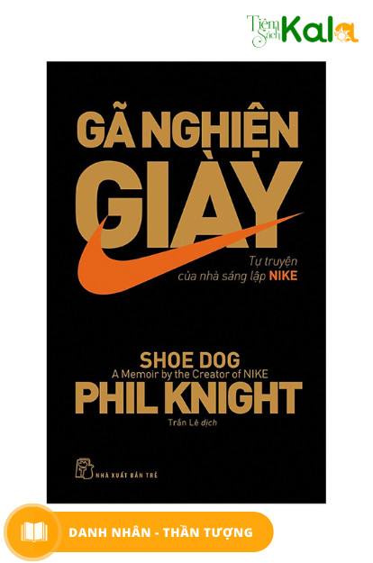  Gã Nghiện Giày - Tự Truyện Của Nhà Sáng Lập NIKE 