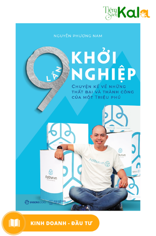 9-lan-khoi-nghiep-chuyen-ke-ve-nhung-that-bai-va-thanh-cong-cua-mot-trieu-phu