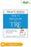  Đọc Vị Mọi Vấn Đề Của Trẻ - Giải Mã Mọi Vấn Đề Về Nuôi Con Nhỏ: Ăn - Ngủ - Kỷ Luật Hành Vi 