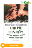  Cha Mẹ Can Đảm - Phương pháp Nuôi Dạy Con Mới Mẻ Và Táo Bạo 