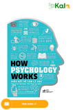  How Psychology Works - Hiểu Hết Về Tâm Lý Học 