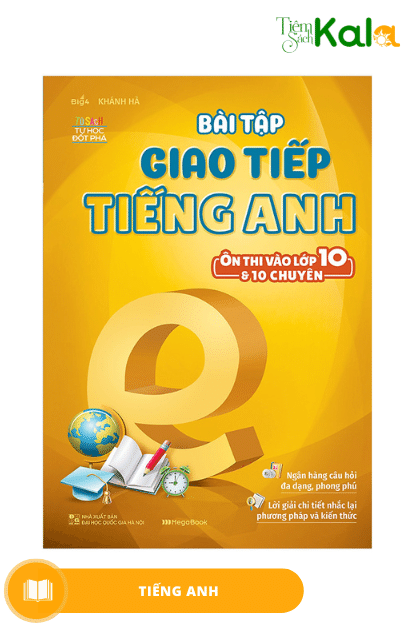  Bài tập giao tiếp tiếng Anh (ôn thi vào lớp 10 và 10 chuyên) 