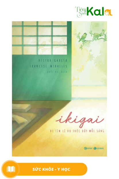  Ikigai - Đi tìm lý do thức dậy mỗi sáng 