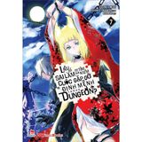  Liệu Có Sai Lầm Khi Tìm Kiếm Cuộc Gặp Gỡ Định Mệnh Trong Dungeon? – Tập 7 
