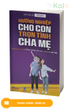  Hướng Nghiệp Cho Con Trọn Tình Cha Mẹ 