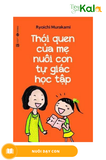  Thói Quen Của Mẹ Nuôi Con Tự Giác Học Tập 