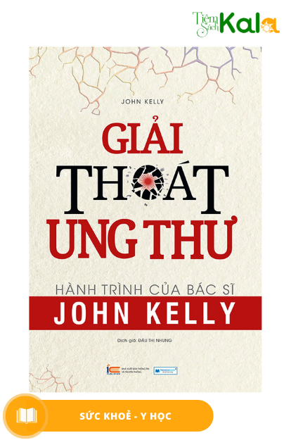  Giải Thoát Ung Thư - Hành Trình Của Bác Sĩ John Kelly 