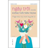  Ngày Trôi Nhưng Không Thôi Trân Trọng - 7 Nghi Thức Thực Hành Lòng Biết Ơn 