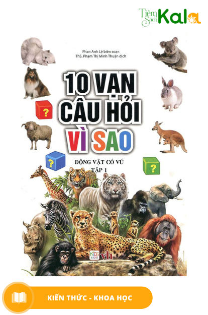  10 vạn câu hỏi vì sao - Động vật có vú tập 1 