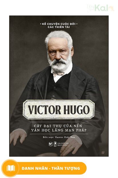 Kể Chuyện Cuộc Đời Các Thiên Tài :  Victor Hugo - Cây đại thụ của nền văn học lãng mạn Pháp 