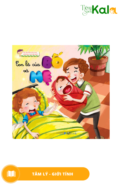  Bộ Truyện Giáo Dục Giới Tính Cho Trẻ Nhỏ - Con Là Của Bố Và Mẹ 