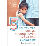  5 Nguyên Tắc Cha Mẹ Thường Xuyên Mắng Con Không Biết 