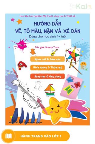  Học liệu mỹ thuật - Hướng dẫn vẽ, tô màu, nặn và xé dán cho lứa tuổi 4+ (Tập 1) 