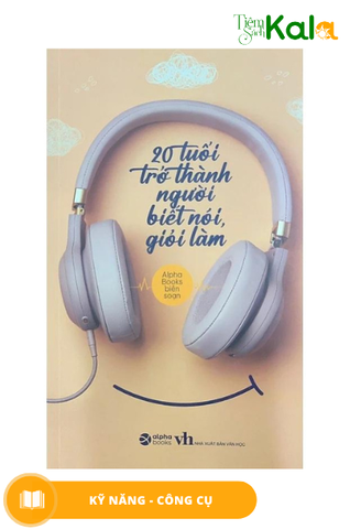  20 tuổi trở thành người biết nói, giỏi làm 