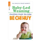  Phương Pháp Ăn Dặm Bé Chỉ Huy (Baby Led-Weaning) 