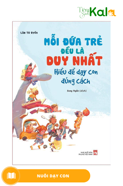  Mỗi Đứa Trẻ Đều Là Duy Nhất - Hiểu Để Dạy Con Đúng Cách 