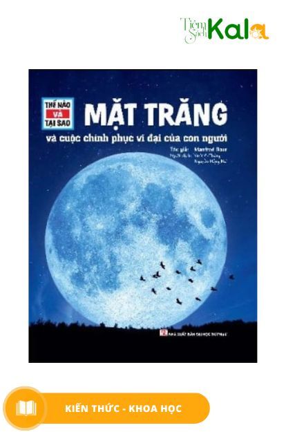  Thế Nào Và Tại Sao - Mặt Trăng Và Cuộc Chinh Phục Vĩ Đại Của Con Người 