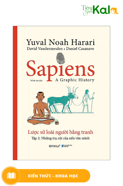  Sapiens - Lược Sử Loài Người Bằng Tranh - Tập 2 : Những Trụ Cột Của Nền Văn Minh 