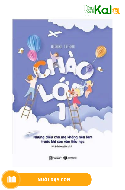  Chào Lớp 1 - Những Điều Cha Mẹ Không Nên Làm Trước Khi Con Vào Tiểu Học 