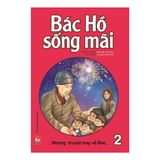  Bác Hồ Sống Mãi: Những Truyện Hay Về Bác (Tập 2) 