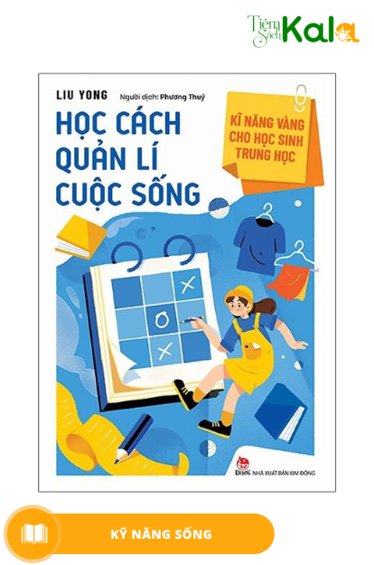  Kĩ Năng Vàng Cho Học Sinh Trung Học - Học Cách Quản Lí Cuộc Sống 