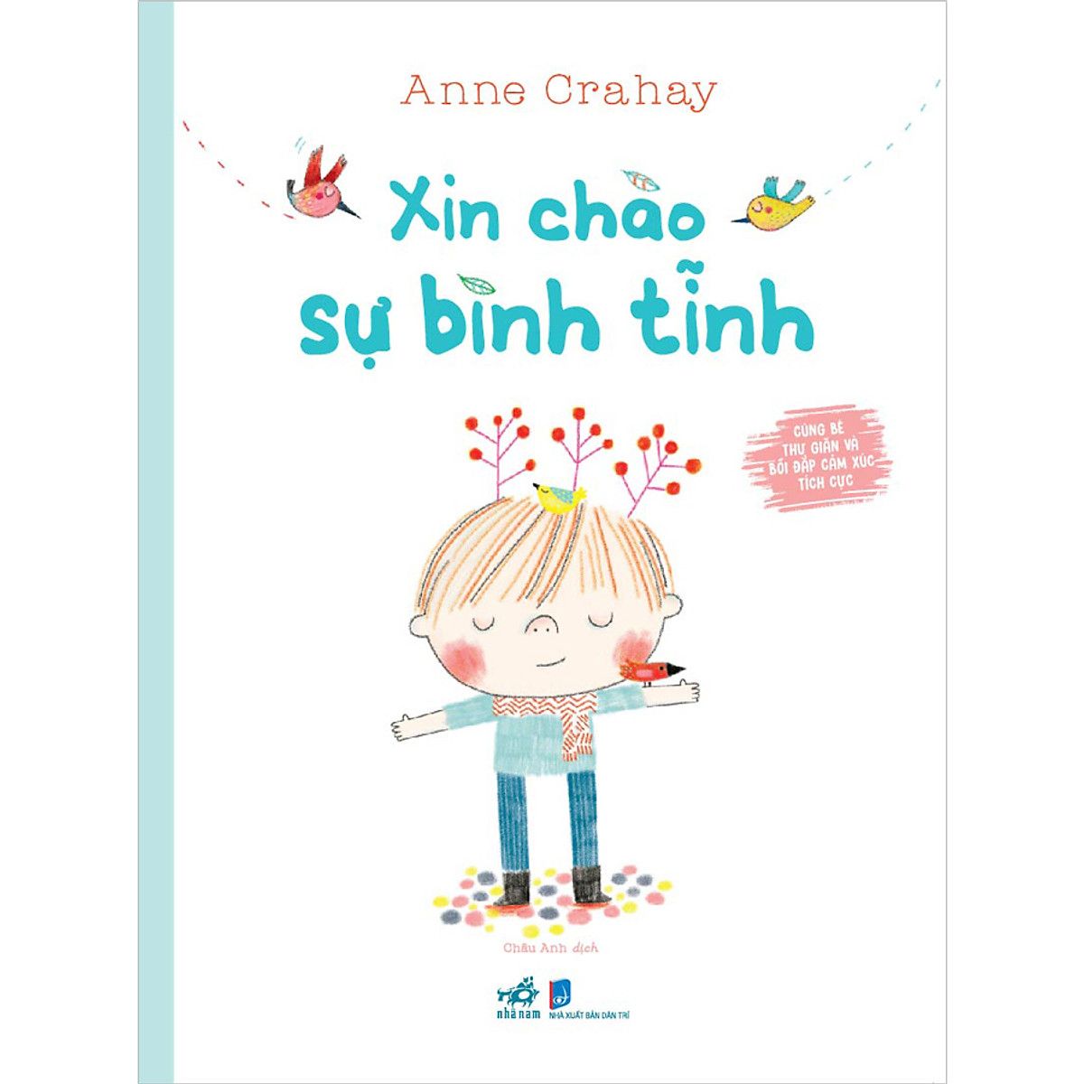  Cùng Bé Thư Giãn Và Bồi Đắp Cảm Xúc Tích Cực - Xin Chào Sự Bình Tĩnh 