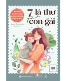  7 lá thư gửi con gái: Bài học về tình yêu thương, tinh thần lãnh đạo và gia tài để lại 