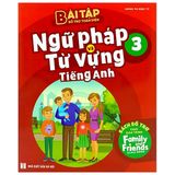  Bài tập bổ trợ toàn diện ngữ pháp và từ vựng tiếng Anh 3- Sách bổ trợ theo giáo trình Family and Friends Special Edition 