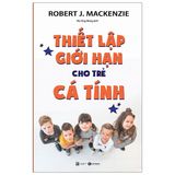  Thiết Lập Giới Hạn Cho Trẻ Cá Tính 