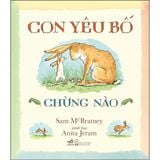  Con Yêu Bố Chừng Nào 