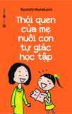  Thói Quen Của Mẹ Nuôi Con Tự Giác Học Tập 