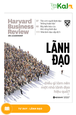  HBR ON - Lãnh đạo: Điều gì làm nên một nhà lãnh đạo 