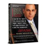  Cách tư duy và giao dịch như một nhà vô địch đầu tư chứng khoán 