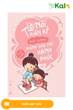  Lời Nói Thần Kỳ Nuôi Dưỡng Những Đứa Trẻ Hạnh Phúc: 0 - 6 Tuổi 
