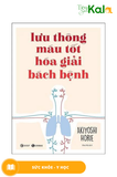  Lưu Thông Máu Tốt Hóa Giải Bách Bệnh 