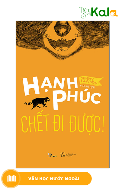  Hạnh Phúc Chết Đi Được 