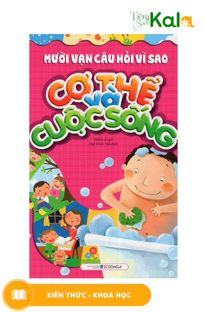  10 vạn câu hỏi vì sao - Cơ thể và cuộc sống 