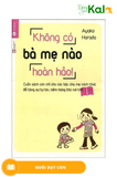  Không Có Bà Mẹ Nào Hoàn Hảo 