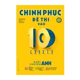  Chinh Phục Đề Thi Vào 10 Chuyên - Khối Chuyên Anh 