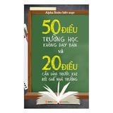  50 Điều Trường Học Không Dạy Bạn Và 20 Điều Bạn Cần Làm Trước Khi Rời Ghế Nhà Trường 