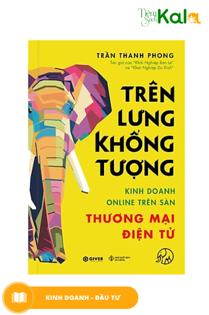  Trên Lưng Khổng Tượng - Kinh Doanh Online Trên Sàn Thương Mại Điện Tử - Khởi Nghiệp Với Bán Hàng Qua Mạng và Nhãn Hàng Riêng 