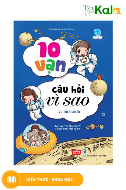  10 Vạn Câu Hỏi Vì Sao - Vũ Trụ Thần Bí 