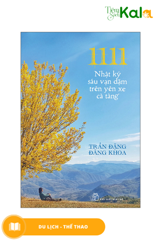  1111 - Nhật Ký Sáu Vạn Dặm Trên Yên Xe Cà Tàng 