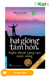  Hạt Giống Tâm Hồn - Tập 12: Nghệ Thuật Sáng Tạo Cuộc Sống (Tái Bản 2020) 