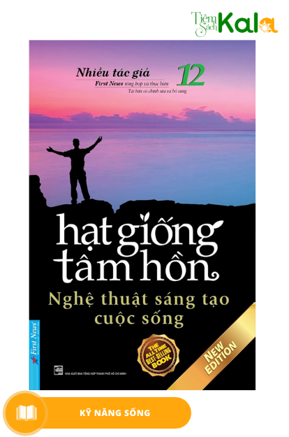  Hạt Giống Tâm Hồn - Tập 12: Nghệ Thuật Sáng Tạo Cuộc Sống (Tái Bản 2020) 
