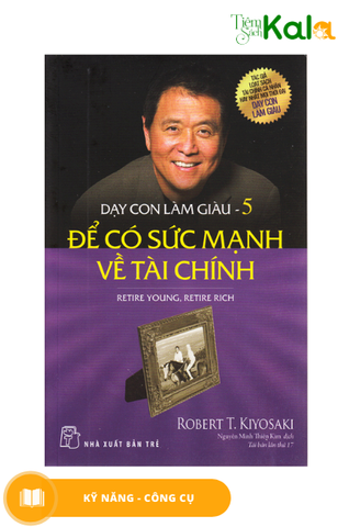  Dạy Con Làm Giàu 05 - Để Có Sức Mạnh Về Tài Chính 