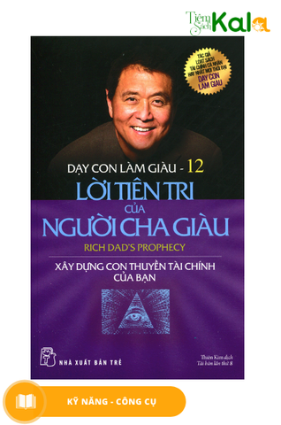  Dạy Con Làm Giàu 12 - Lời Tiên Tri Của Người Cha Giàu (Tái Bản 2020) 