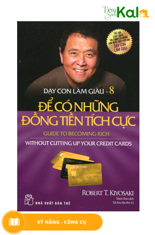  Dạy Con Làm Giàu 08 - Để Có Những Đồng Tiền Tích Cực (Tái Bản 2020) 